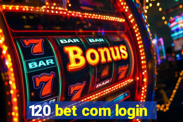 120 bet com login